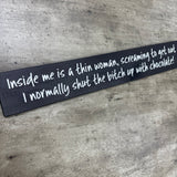 Long Wooden Hanging Sign - 'Inside me is a thin woman..'