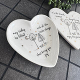 White Ceramic glazed small 10cm Heart trinket Dish with a quote;
'May today be filled with all the little things that bring you joy'