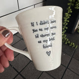 East Of India Mug - If I didn't have you as my mum...'