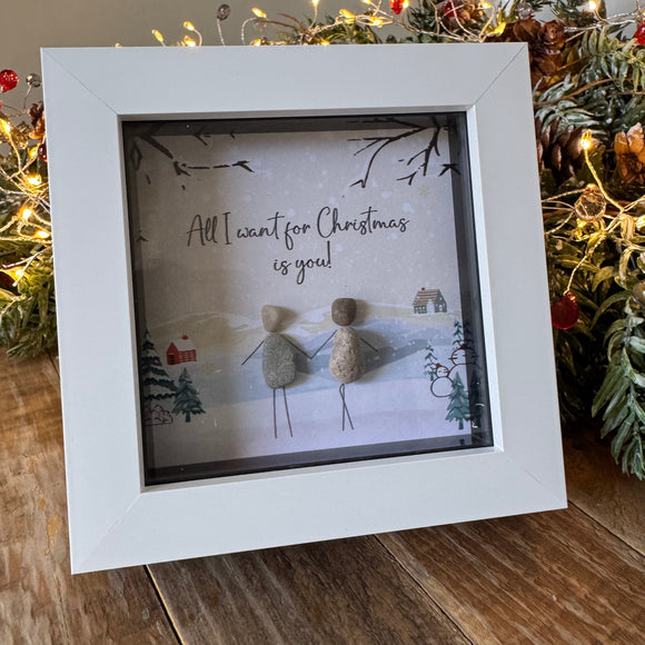 Christmas Framed Pebble Art - 'All I want for Christmas is you!'