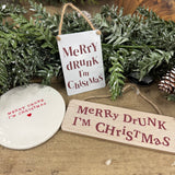 Christmas Mini Metal Hanging Sign - Merry Drunk I'm Chistmas