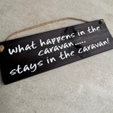 Wooden Hanging Sign - "What happens in the caravan stays in the caravan!"