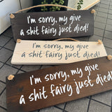 Made in the UK by Giggle Gift Co

Rectangular Wooden L29.5cm Hanging Sign
Quote - "I'm sorry, my give a shit fairy just died!"&nbsp;


*BEST SELLER*