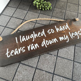 Wooden Hanging Sign - "I laughed so hard tears ran down my legs!"