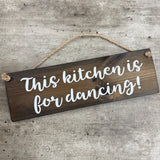 Wooden Hanging Sign - "This kitchen is for dancing!"