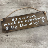 Wooden Hanging Sign - "All visitors must be approved by the dog!"