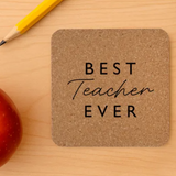 Quotable Cork Coaster - Best Teacher Ever