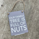 Mini Metal Hanging Sign - Family Tree is full of nuts