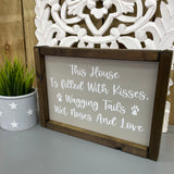 Made in the UK by Giggle Gift Co Rectangular L33.5cm Framed Plaque with Grey vinyl; "This house is filled with kisses, wagging tails wet noses and love"
