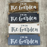 Wooden Hanging Sign - "I'm in the Garden"