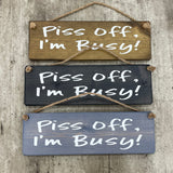Made in the UK by Giggle Gift Co Wooden L29.5cm Hanging Quotable Frame; "Piss off, I'm busy!" *BEST SELLER*