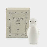 East of India quotable matchbox collection Porcelain Penguin presented in a small matchbox with the words; 'Flipping love you'