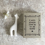 East of India quotable matchbox collection Porcelain Giraffe presented in a small matchbox with the words; 'I will always look up to my Daddy'