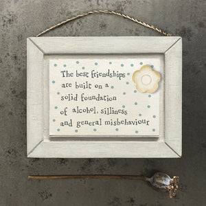 East of India landscape wooden hanging quotable plaque; The best friendships are built on a solid foundation of alcohol, silliness & general misbehaviour