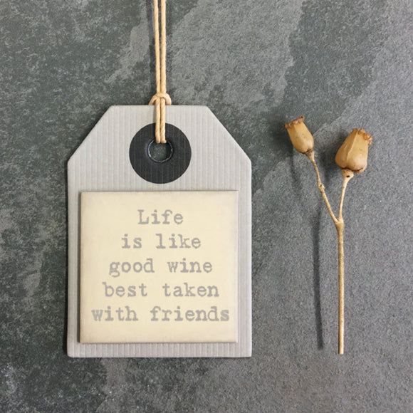 Life is like good wine best taken with friends gift tag