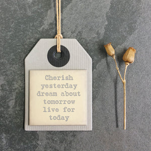 Cherish yesterday, dream about tomorrow, live for today GIFT TAG