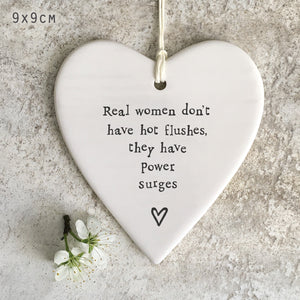 East of India Hanging Porcelain Heart with a meaningful quotes; 'Real women don't have hot flushes, they have power surges' 4217
