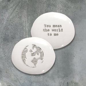 East of India Pebble - 'You mean the world to me'