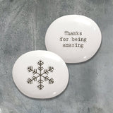 East of India Quotable pebble collection - Small gifts with a meaningful quote for someone special White Round Pebble 'Thanks for being amazing'