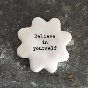 East of India - White Flower Pebble 'Believe in Yourself'
