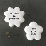 East of India Pebble - Flower 'Believe in Yourself'