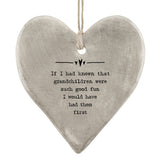 East of India Hanging Porcelain Rustic Heart with a meaningful quotes; ' If I had known that grandchildren where so fun I would've had them first' 7406
