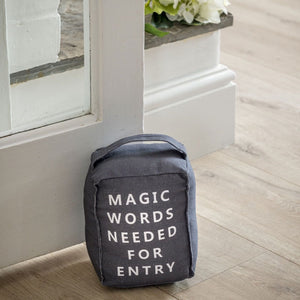 Retreat-home Grey Fabric Door Stop - 'Magic words needed for entry'  H14cm