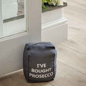 Retreat-home Grey Fabric Door Stop - 'I've Bought Prosecco'  H14cm 