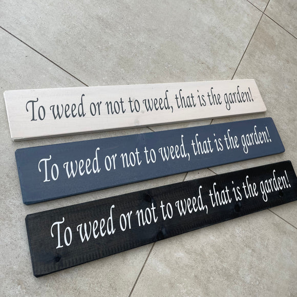 Made in the UK by The Giggle Gift co. Long Garden L59.5cm Wooden Hanging Plaque; To weed or not to weed, that is the garden!