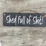 Wooden Hanging Sign - "Shed Full Of Shit!"