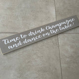 Long Wooden Hanging Sign - 'Time to drink champagne..'