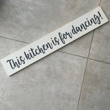 Long Wooden Hanging Sign - 'This kitchen is for dancing!'