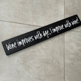 Long Wooden Hanging Sign - Wine improves with age, I improve with wine!