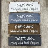The Giggle Gift Co - Made in the UK Wooden Hanging Sign L29.5cm "Today's Mood: cranky with a touch of psycho!"