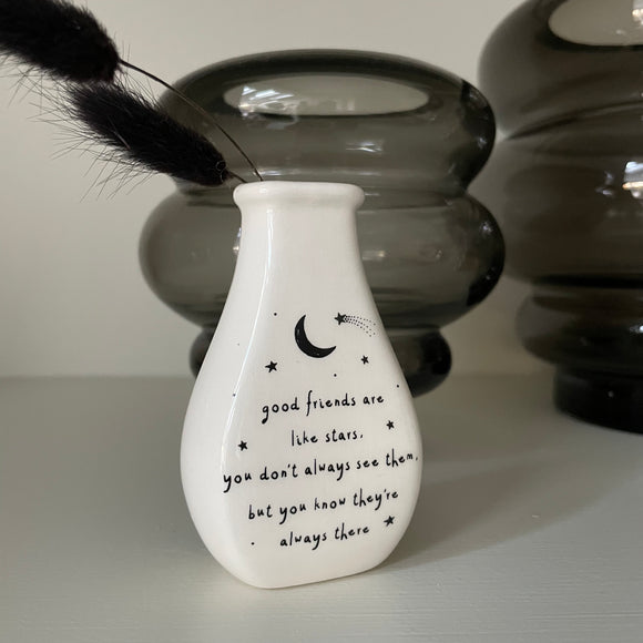 White Ceramic Mini Bud Vase 9cm with quote; 'Good friends are like stars, you don't always see them but you know they're always there'