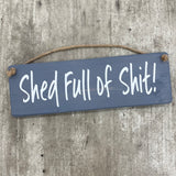 Wooden Hanging Sign - "Shed Full Of Shit!"
