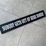 Long Wooden Hanging Sign - 'Nobody Gets Out of Here Sober!'