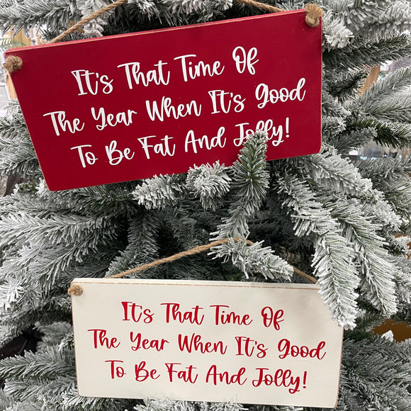 Christmas Hanging Wooden Sign - 'Time of year to be Fat & Jolly!'