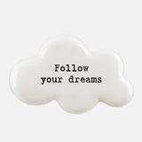 East of India Pebble - Cloud 'Follow your Dreams'