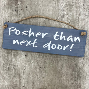 Made in the UK by Giggle Gift Co. Wooden L29.5cm Hanging Sign "Posher than next door!"