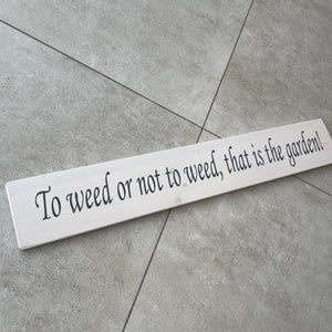 Made in the UK by The Giggle Gift co. Long Garden L59.5cm Wooden Hanging Plaque; To weed or not to weed, that is the garden!