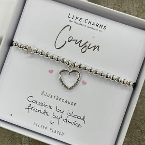 Life Charms Silver Bracelet with dangly open heart charm - "Cousin #justbecause Cousins by blood, friends by choice x"