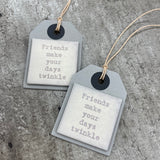 East of India Tag - 'Friends make your days twinkle'