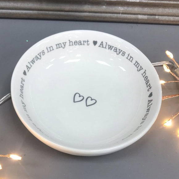 ‘Always in my heart’ Round Trinket Dish