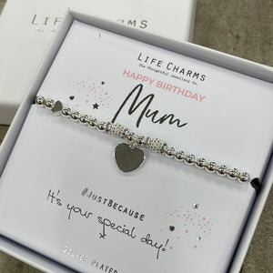 Life Charms Silver Bracelet with Flat Silver Heart Charm reads "Happy Birthday Mum #justbecause It's your special day! x"