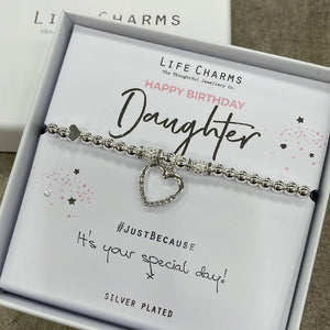 Life Charms Silver Bracelet with sparkly open heart charm reads "Happy Birthday Daughter #justbecause It's your special day! x"