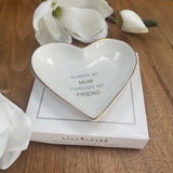 Ceramic Heart Trinket Dish 'Always my Mum forever my Friend'