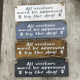 Wooden Hanging Sign - "All visitors must be approved by the dog!" Made by Giggle Gift Co.